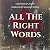 All The Right Words: All Th...
