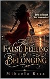 The False Feeling of Belonging by Mihaela Rata The False Feeling of Belonging by Mihaela Rata