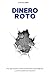 Dinero Roto: Por qué nuestr...