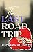 The Last Road Trip by Audrey Halliwell The Last Road Trip by Audrey Halliwell