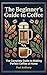 The Beginner's Guide to Coffee by Paul Anthony The Beginner's Guide to Coffee by Paul Anthony