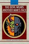 The Devil Wears Another Man's Face by Tripp Ainsworth