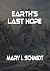Earth's Last Hope by Mary Schmidt Earth's Last Hope by Mary Schmidt