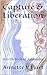 Capture & Liberation by Annette V Hart
