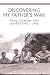 Discovering My Father's War