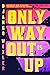 The Only Way Out Is Up by Django Wexler The Only Way Out Is Up by Django Wexler
