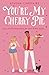 You’re My Cherry Pie