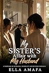 My Sister’s Affair with My Husband: A Marriage of Betrayal, Infidelity and Revenge Romance (Her Marriage in Crisis Book 25) Book cover for My Sister’s Affair with My Husband: A Marriage of Betrayal, Infidelity and Revenge Romance (Her Marriage in Crisis Book 25)