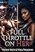 Full Throttle on Her