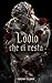 L'odio che ci resta