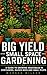 Big Yield Small Space Gardening by Morgan Wilson