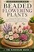 Beaded Flowering Plants by The Handmade Haven