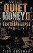 Quiet Money : Am I My Broth...