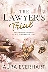 The Lawyer’s Trial by Aura Everhart The Lawyer’s Trial by Aura Everhart