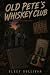Old Pete's Whiskey Club