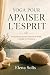 Yoga pour apaiser l'esprit:...