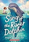 Song of the River Dolphin by Reese Eschmann Song of the River Dolphin by Reese Eschmann