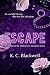 Escape by K C Blackwell Escape by K C Blackwell