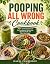 Pooping All Wrong Cookbook:...