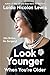 Look Younger When You're Ol...