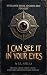 I Can See It in Your Eyes: ...