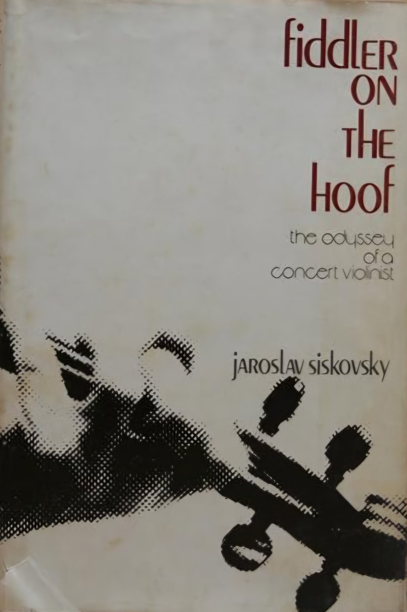 Fiddler on the hoof: The odyssey of a concert violinist (Hardcover)