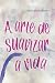 A Arte de Suavizar a Vida (Portuguese Edition)