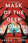 Mask of the Deer Woman by Laurie L. Dove Mask of the Deer Woman by Laurie L. Dove
