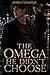The Omega He Didn't Choose:...