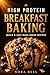 HIGH PROTEIN BREAKFAST BAKI...