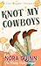 Knot My Cowboys by Nora Quinn Knot My Cowboys by Nora Quinn
