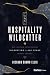 The Hospitality Wildcatter: How a Maverick and His Team Are Disrupting 1,400 Years of Hotel Tradition