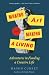 Making Art and Making a Living: Adventures in Funding a Creative Life