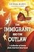 The Immigrant and the Outla...