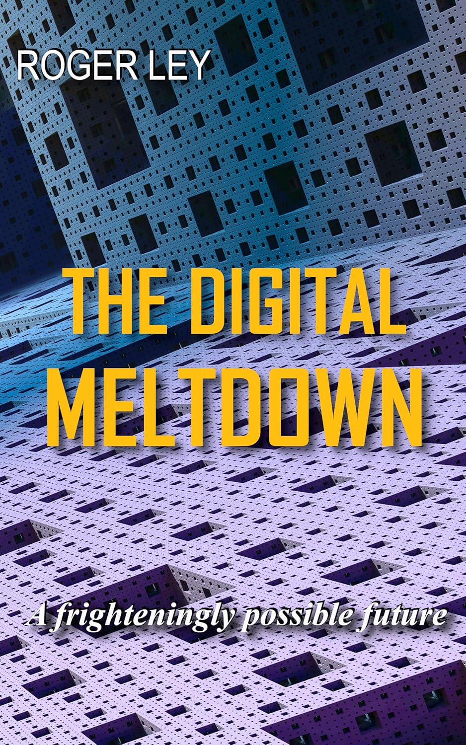 The Digital Meltdown (The Cyber Crisis Book 1)