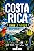 COSTA RICA TRAVEL GUIDE by Nolan Reed