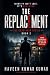 THE REPLACEMENT: A Gripping Psychological Suspense Thriller with Shocking Twists, Secret Organizations, Missing People, Identity Experiments, and Dark Mind Games