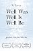 Well Was Well Is Well Be by Young-Wook Jeong