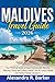 MALDIVES TRAVEL GUIDE 2026:...