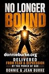 NO LONGER BOUND by Ps Donnie Burke