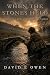 When The Stones Held by David E. Owen When The Stones Held by David E. Owen
