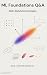 ML Foundations Q&A: 80 Mach...