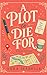 A Plot to Die For: A Bliss ...