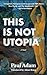 This Is No Utopia