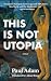 This Is No Utopia by Paul Adam