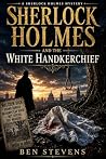 Sherlock Holmes & the White Handkerchief