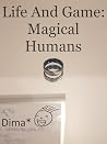 Life and Game: Magical Humans