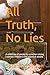 All Truth, No Lies: A colle...