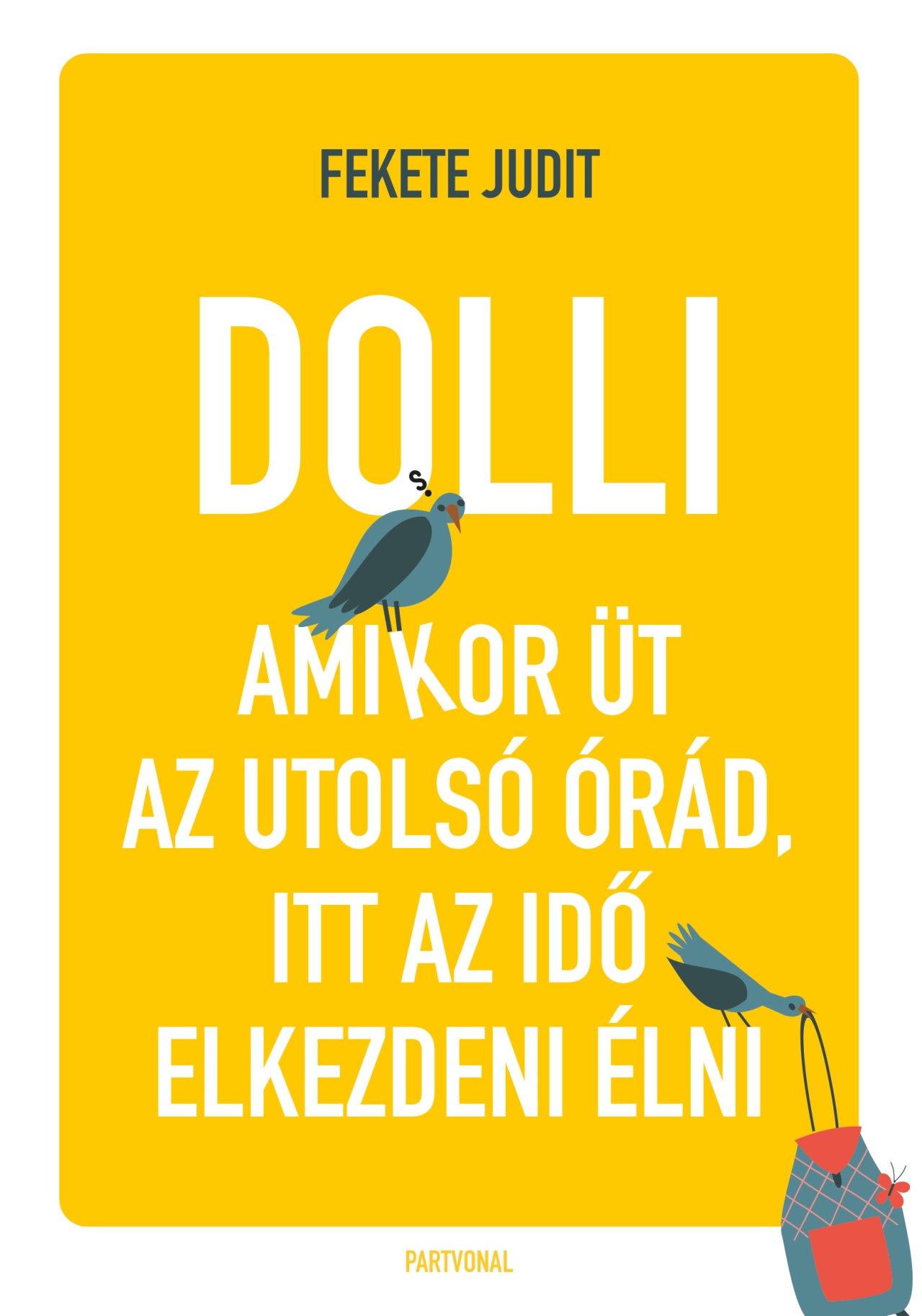 Dolli: Amikor üt az utolsó órád, itt az idő elkezdeni élni