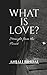WHAT IS LOVE?: Straight from the Heart